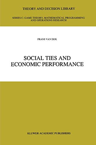 Social Ties and Economic Performance (Theory and Decision Library C, 14, Band 14)