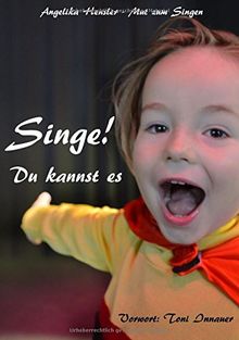 Singe! Du kannst es: Mut zum Singen