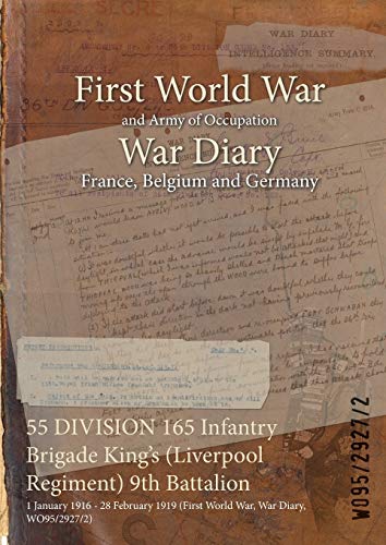 55 DIVISION 165 Infantry Brigade King's (Liverpool Regiment) 9th Battalion: 1 January 1916 - 28 February 1919 (First World War, War Diary, WO95/2927/2)