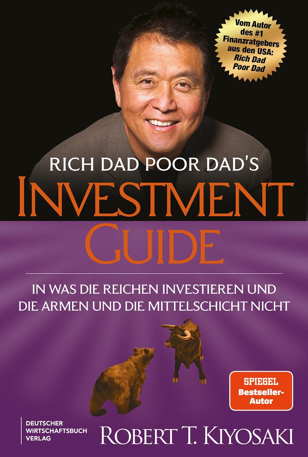 Rich Dad Poor Dad's Investmentguide: In was die Reichen investieren und die Armen und die Mittelschicht nicht. Vom Spiegel-Bestseller-Autor in komplett neuer Übersetzung.