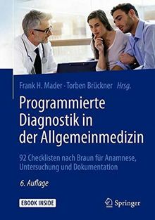 Programmierte Diagnostik in der Allgemeinmedizin: 92 Checklisten nach Braun für Anamnese, Untersuchung und Dokumentation