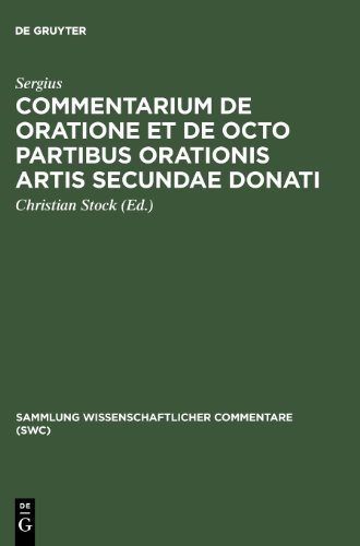 Commentarium de oratione et de octo partibus orationes artis secundae Donati: Überlieferung, Text und Kommentar (Sammlung Wissenschaftlicher Commentare (Swc))