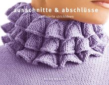 Ausschnitte & Abschlüsse: Raffinierte Strickideen