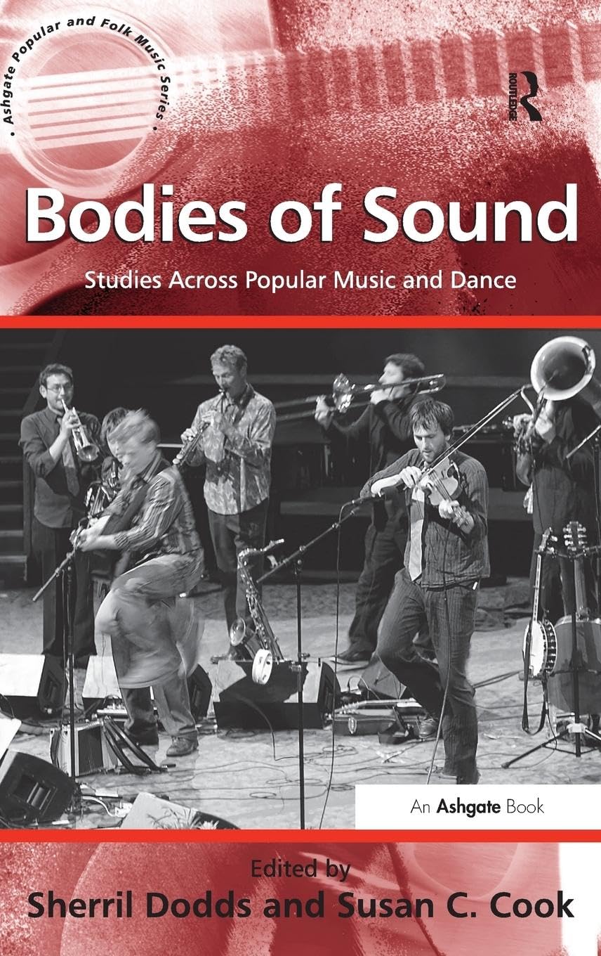 Bodies of Sound: Studies Across Popular Music and Dance (Ashgate Popular and Folk Music)