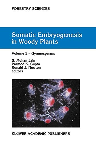 Somatic Embryogenesis in Woody Plants: Volume 3: Gymnosperms (Forestry Sciences, 44-46)