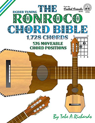 Richards, Tobe A. The Ronroco Chord Bible, Dgbeb Tuning 1, 728 Chords (Fretted Friends)