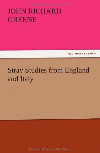 Stray Studies from England and Italy