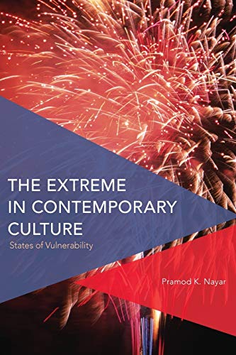 The Extreme in Contemporary Culture: States of Vulnerability (Critical Perspectives on Theory, Culture and Politics)