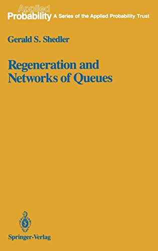 Regeneration and Networks of Queues (Applied Probability, 3, Band 3)