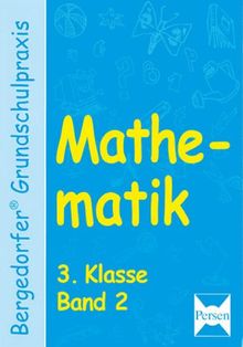 Bergedorfer Grundschulpraxis: Mathematik 3. Klasse. Bd. 2