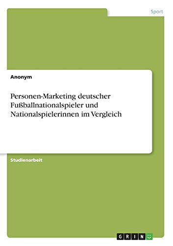 Personen-Marketing deutscher Fußballnationalspieler und Nationalspielerinnen im Vergleich
