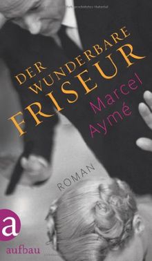 Der Wunderbare Friseur Roman Von Marcel Ayme