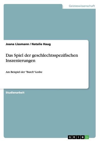 Das Spiel der geschlechtsspezifischen Inszenierungen: Am Beispiel derButch-Lesbe