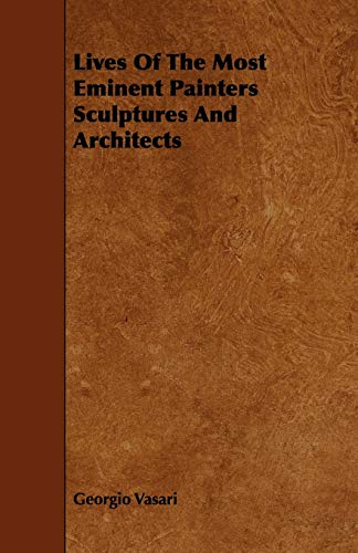 Lives Of The Most Eminent Painters Sculptures And Architects