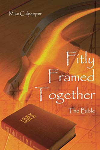 Fitly Framed Together: The Bible