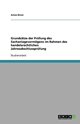 Grundsätze der Prüfung des Sachanlagevermögens im Rahmen des handelsrechtlichen Jahresabschlussprüfung