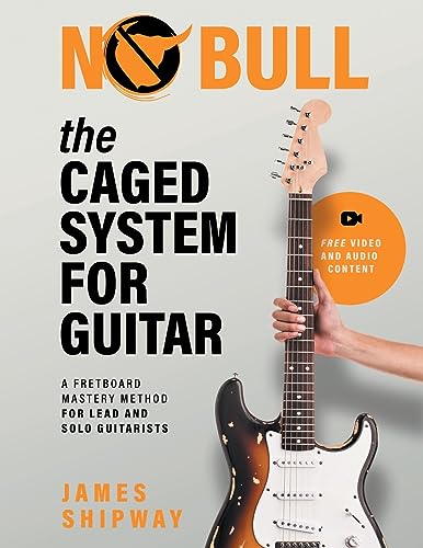 James Shipway The Caged System For Guitar, A Fretboard Mastery Method For Lead And Solo Guitarists