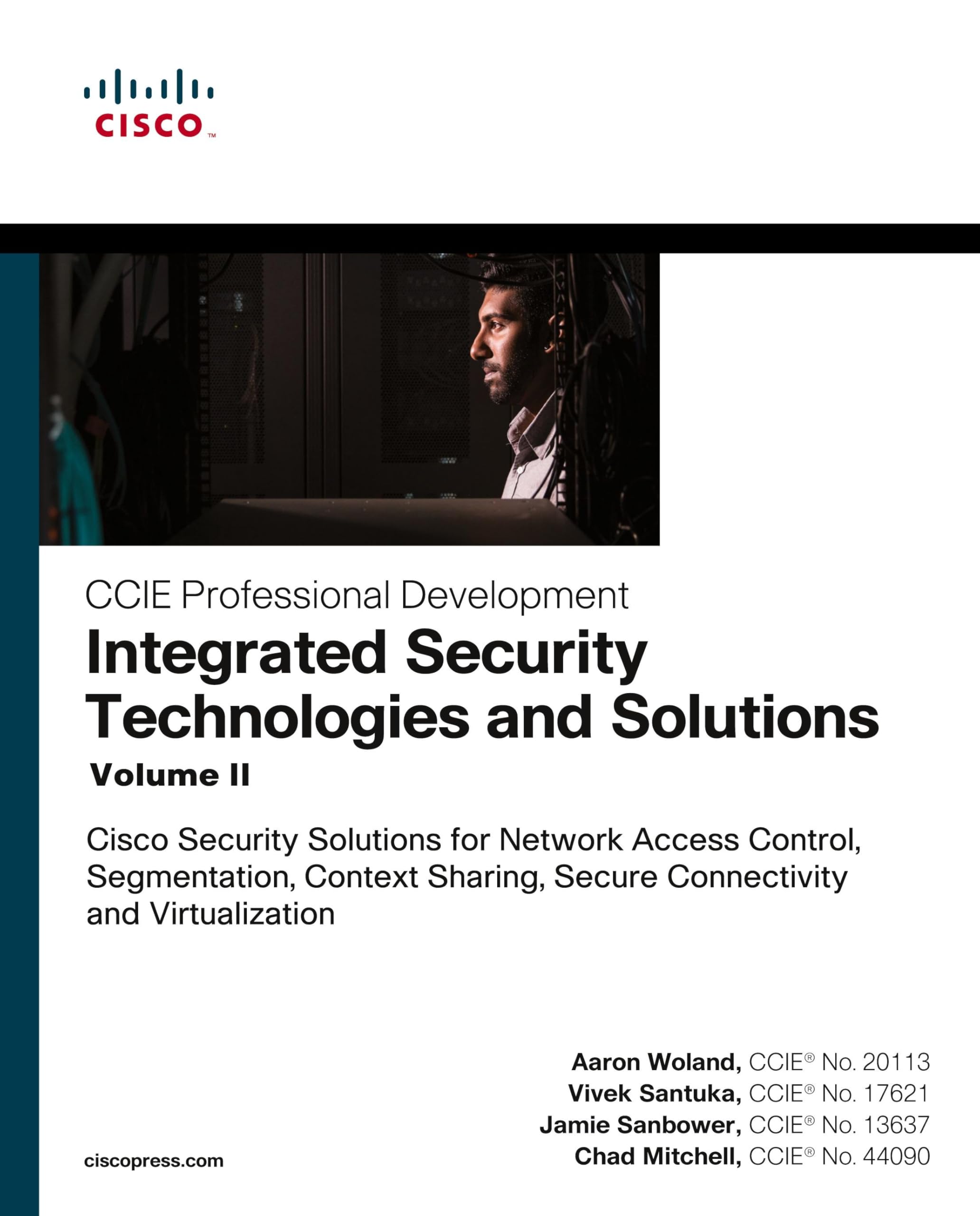Integrated Security Technologies and Solutions - Volume II: Cisco Security Solutions for Network Access Control, Segmentation, Context Sharing, Secure ... (Ccie Professional Development, Band 2)