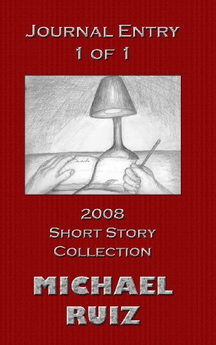 Journal Entry 1 of 1: 2008 Short Story Collection