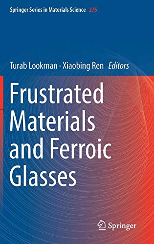 Frustrated Materials and Ferroic Glasses (Springer Series in Materials Science, Band 275)
