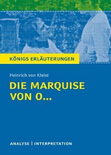 Die Marquise von O... von Heinrich von Kleist: Textanalyse und Interpretation mit ausführlicher Inhaltsangabe und Abituraufgaben mit Lösungen