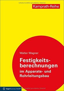 Festigkeitsberechnungen im Apparate- und Rohrleitungsbau (Kamprath-Reihe)