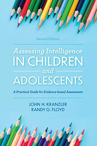 Assessing Intelligence in Children and Adolescents: A Practical Guide for Evidence-based Assessment, 2nd Edition