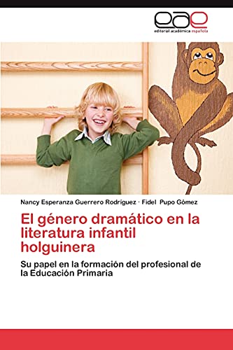 El género dramático en la literatura infantil holguinera: Su papel en la formación del profesional de la Educación Primaria