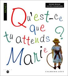 Qu'est-ce que tu attends, Marie ? : Illustré par Monet
