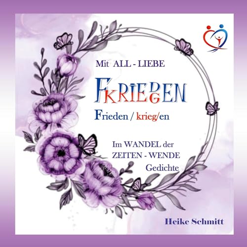 Mit ALL-LIEBE FRIEDEN kriegen: Im Wandel der Zeiten - Wende Gedichte