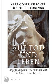 Auf Tod und Leben - Begegnungen mit der Endlichkeit in Bildern und Texten