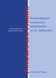 Zwischen den Fronten: Positionskämpfe europäischer Intellektueller im 20. Jahrhundert