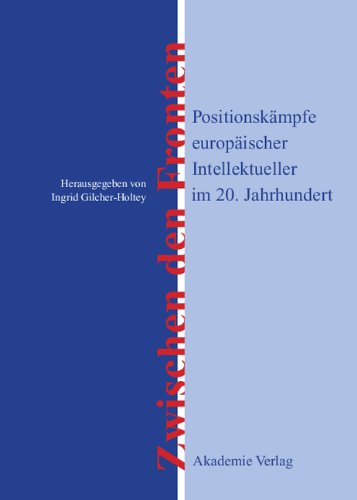 Zwischen den Fronten: Positionskämpfe europäischer Intellektueller im 20. Jahrhundert