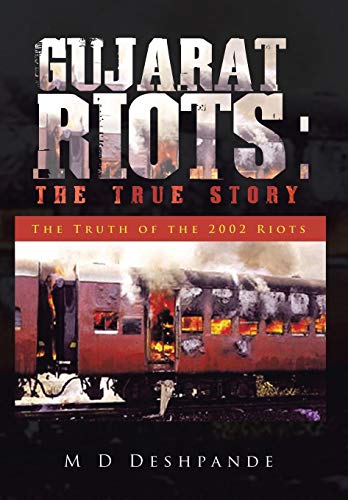 Gujarat Riots: The True Story: The Truth of the 2002 Riots