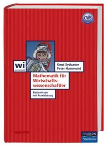 Mathematik für Wirtschaftswissenschaftler: Basiswissen mit Praxisbezug (Pearson Studium - Economic BWL)