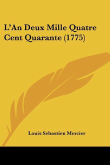 L'An Deux Mille Quatre Cent Quarante (1775)