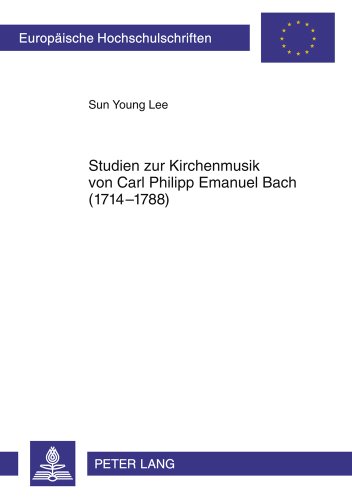 Studien zur Kirchenmusik von Carl Philipp Emanuel Bach (1714-1788) (Europäische Hochschulschriften - Reihe XXXVI)