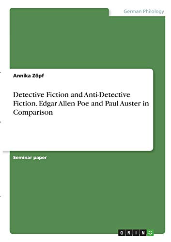 Detective Fiction and Anti-Detective Fiction. Edgar Allen Poe and Paul Auster in Comparison