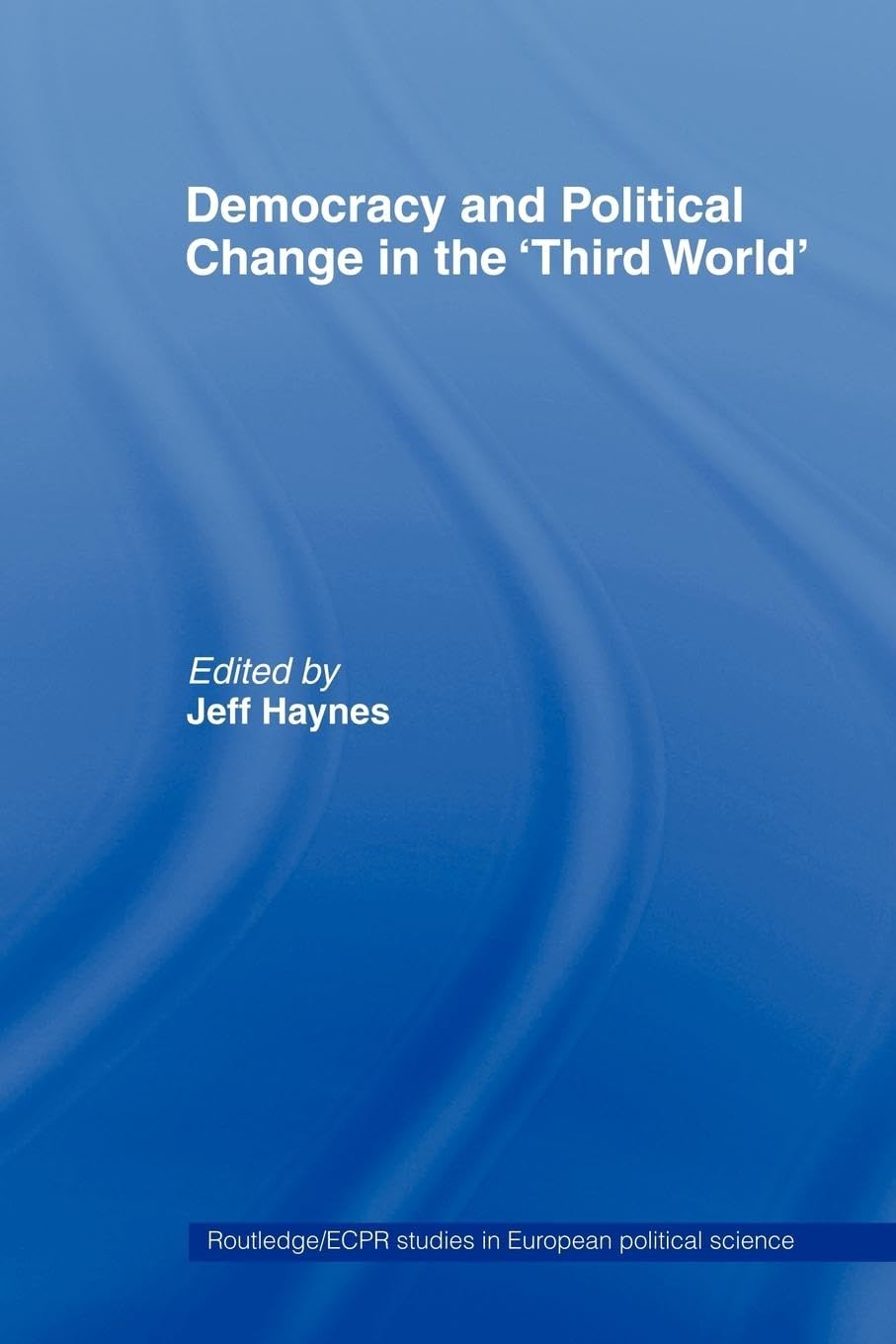 Democracy and Political Change in the Third World (Routledge/Ecpr Studies in European Political Science)