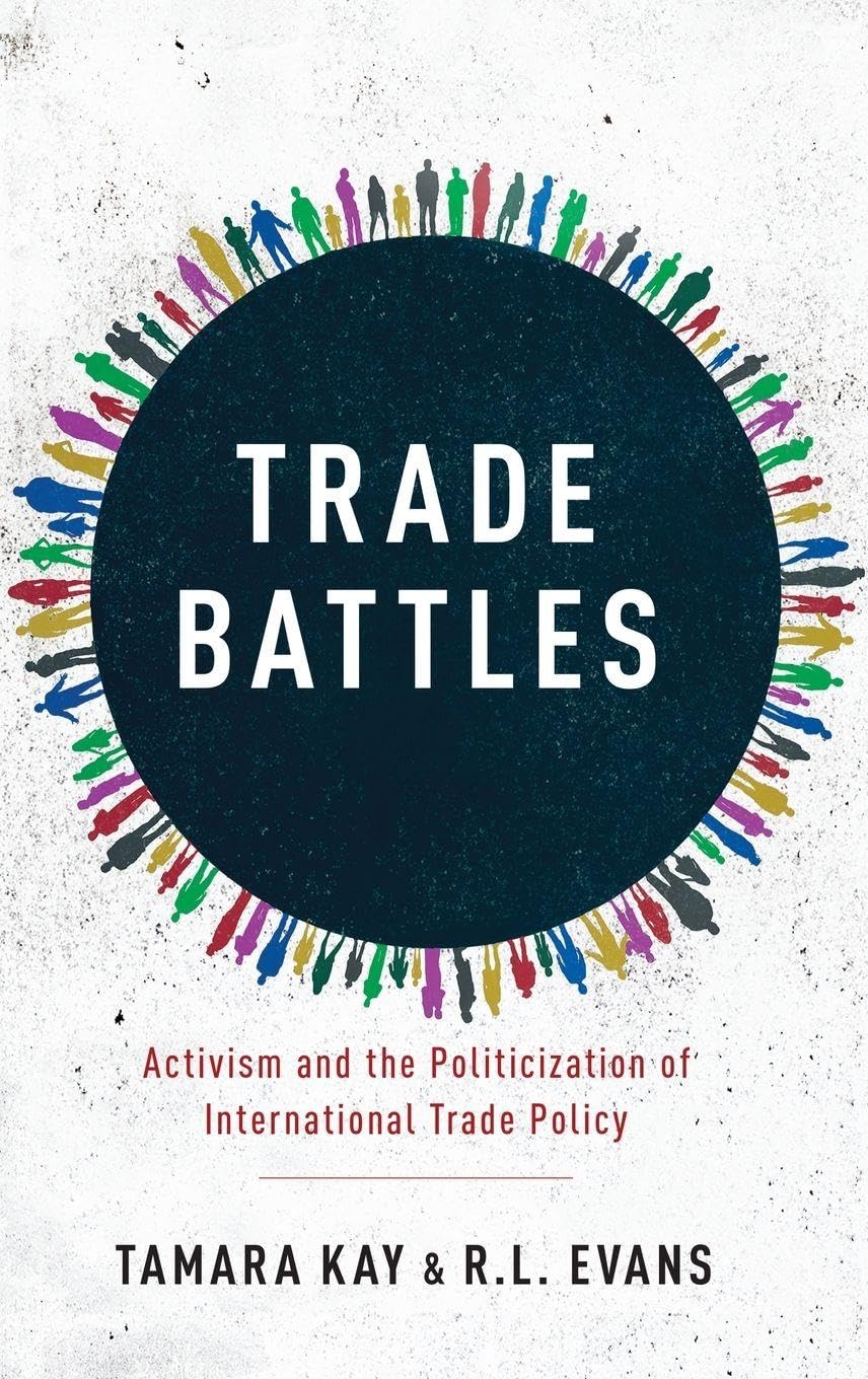 Trade Battles: Activism and the Politicization of International Trade Policy
