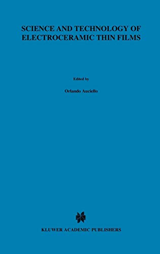 Science and Technology of Electroceramic Thin Films (Nato Science Series E:, 284, Band 284)