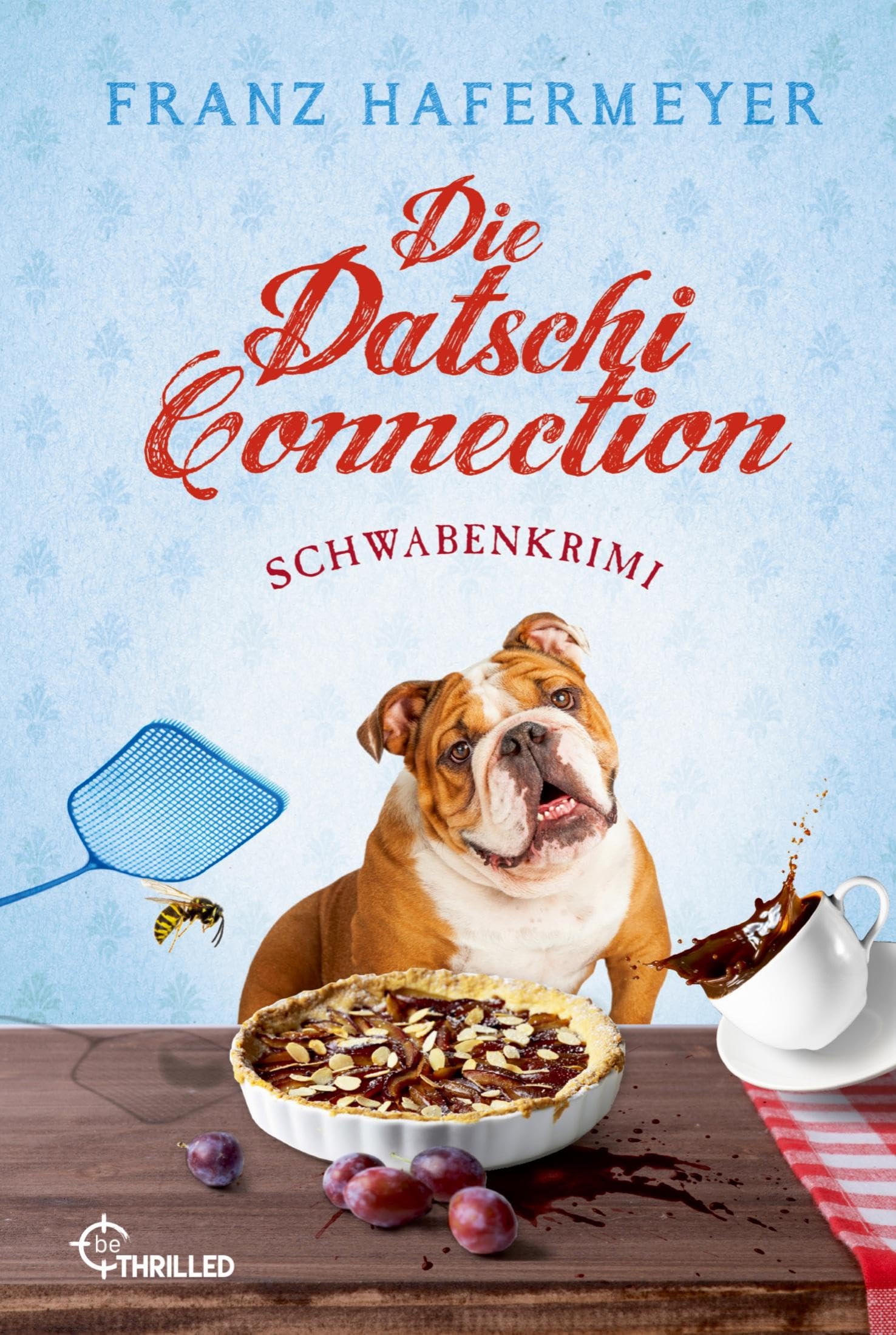 Die Datschi-Connection: Schwabenkrimi (Ein Fall für Sven Schäfer und Elsa Dorn)