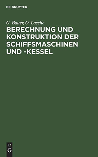 Berechnung und Konstruktion der Schiffsmaschinen und -Kessel: Ein Handbuch zum Gebrauch für Konstrukteure, Seemaschinisten und Studierende. Ergänzungsband: Schiffsturbinen