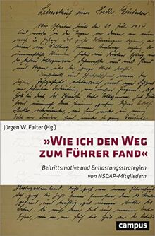 »Wie ich den Weg zum Führer fand«: Beitrittsmotive und Entlastungsstrategien von NSDAP-Mitgliedern