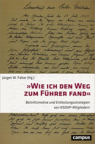 »Wie ich den Weg zum Führer fand«: Beitrittsmotive und Entlastungsstrategien von NSDAP-Mitgliedern