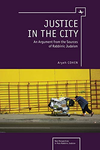 Justice in the City: An Argument from the Sources of Rabbinic Judaism (New Perspectives in Post-Rabbinic Judaism)