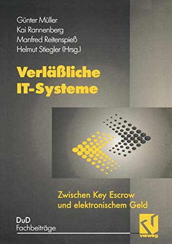 Verläßliche IT-Systeme: Zwischen Key Escrow und elektronischem Geld (DuD-Fachbeiträge)