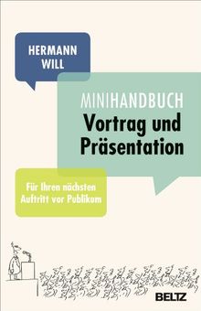 Mini-Handbuch Vortrag und Präsentation: Für Ihren nächsten Auftritt vor Publikum (Beltz Taschenbuch)