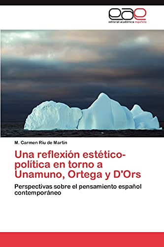 Una reflexión estético-política en torno a Unamuno, Ortega y D'Ors: Perspectivas sobre el pensamiento español contemporáneo