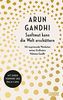 Sanftmut kann die Welt erschüttern: 150 inspirierende Weisheiten meines Großvaters Mahatma Gandhi